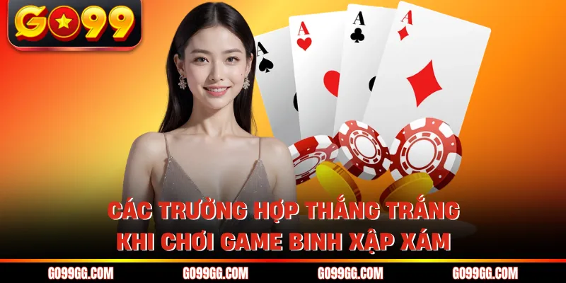 Các trường hợp thắng trắng khi chơi game binh xập xám