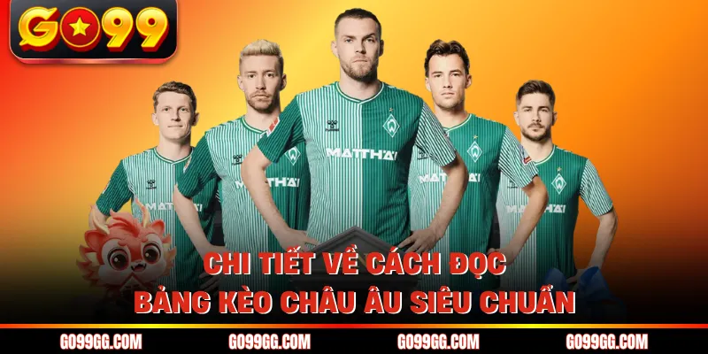 Chi tiết về cách đọc bảng kèo Châu Âu siêu chuẩn