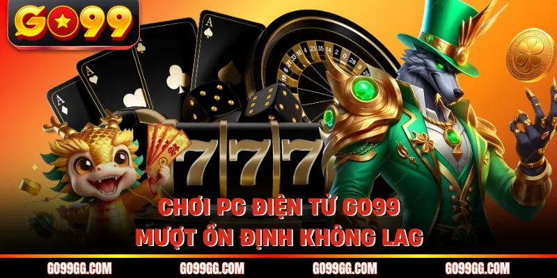 Chơi PG điện tử GO99 mượt ổn định không lag