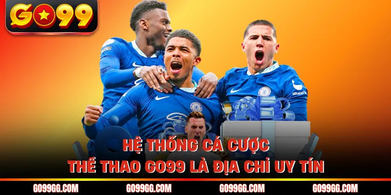 Hệ thống cá cược thể thao GO99 là địa chỉ uy tín