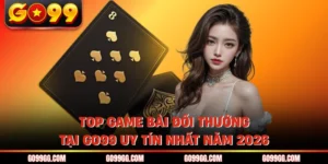 Top Game Bài Đổi Thưởng Tại GO99 Uy Tín Nhất Năm 2026